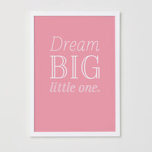 Load image into Gallery viewer, Dream Big Little One Print - Rose Pink