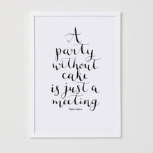 Load image into Gallery viewer, A Party Without Cake is Just a Meeting Print