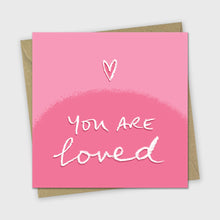 Load image into Gallery viewer, You Are Loved Greetings Card