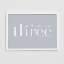 Load image into Gallery viewer, And then there were three 3... Print