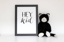 Load image into Gallery viewer, Hey Kid Print