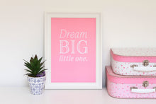 Load image into Gallery viewer, Dream Big Little One Print - Rose Pink
