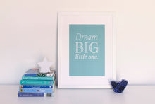 Load image into Gallery viewer, Dream Big Little One Print - Blue