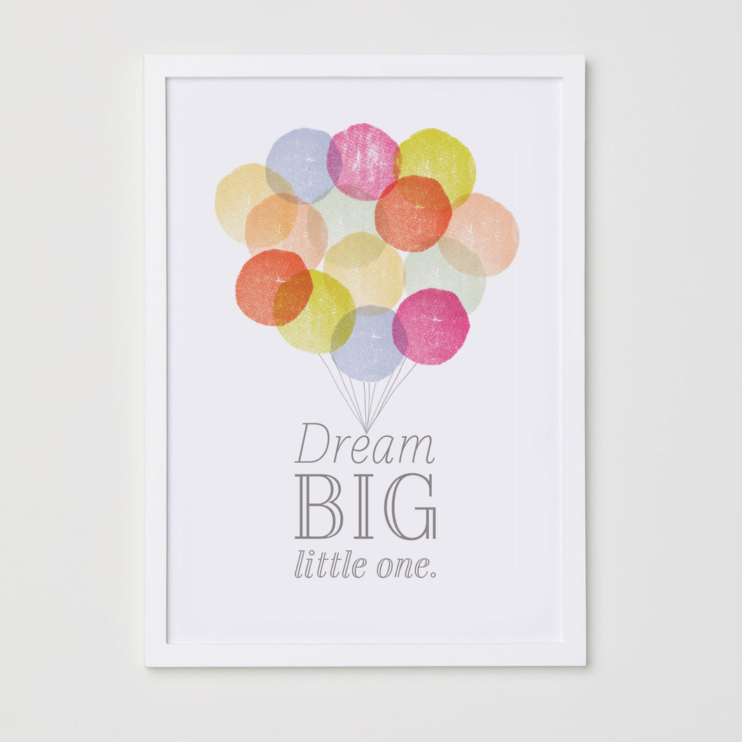 Dream Big Little One Balloon Print