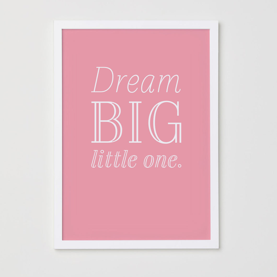Dream Big Little One Print - Rose Pink