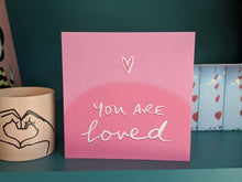 Load image into Gallery viewer, You Are Loved Greetings Card

